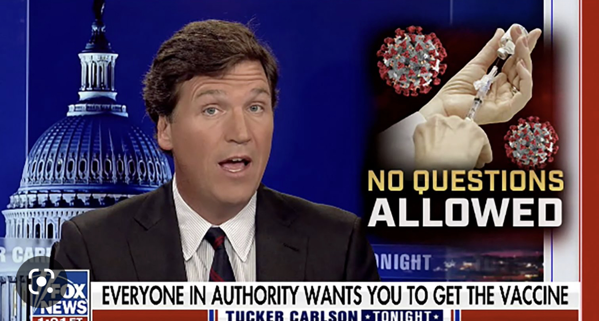 A screenshot of Tucker Carlson on his show, mouth open. Words written underneath say: EVERYONE IN AUTHORITY WANTS YOU TO GET THE VACCINE