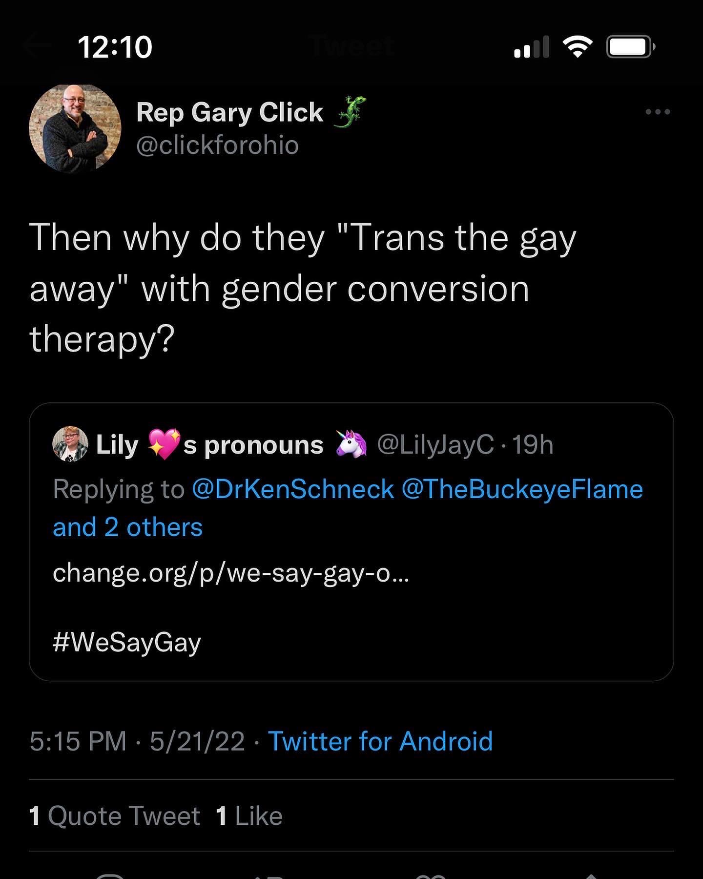 Image is a screenshot. 5/21/22 5:15 pm. @garyclick quote tweets me, @LilyJayC and says: then why do they quote trans the gay away unquote with conversion therapy? He is quote tweeting myself, as well as @DrKenSchneck, @TheBuckeyeFlame and two others