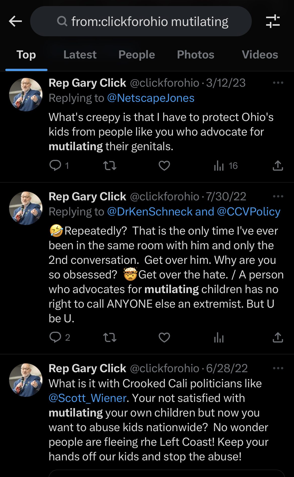 Image is a screenshot of how many times one can find the word mutilate in Ohio State Rep Gary Click's Tweets. His replies are to the Center for Christian Virtue @CCVPolicy and Dr. Ken Schneck @DrKenSchneck on 7/30/22. In part it reads: a person who advocates for mutilating children has no right to call anyone an extremist but u be u. On 3/12/23 @clickforohio tweets @NetscapeJones: What's creepy is I have to protect Ohio's kids from people like you who advocate for mutilating their genitals. on 6/28/22 @click for ohio tweets @Scott_Wiener what is it with crooked politicians like (tags Scott Wiener) Your (sic) not satisfied with mutilating your own children but now you want to abuse kids nationwide? No wonder people are fleeing the west coast! Keep your hands off our kids and stop the abuse!