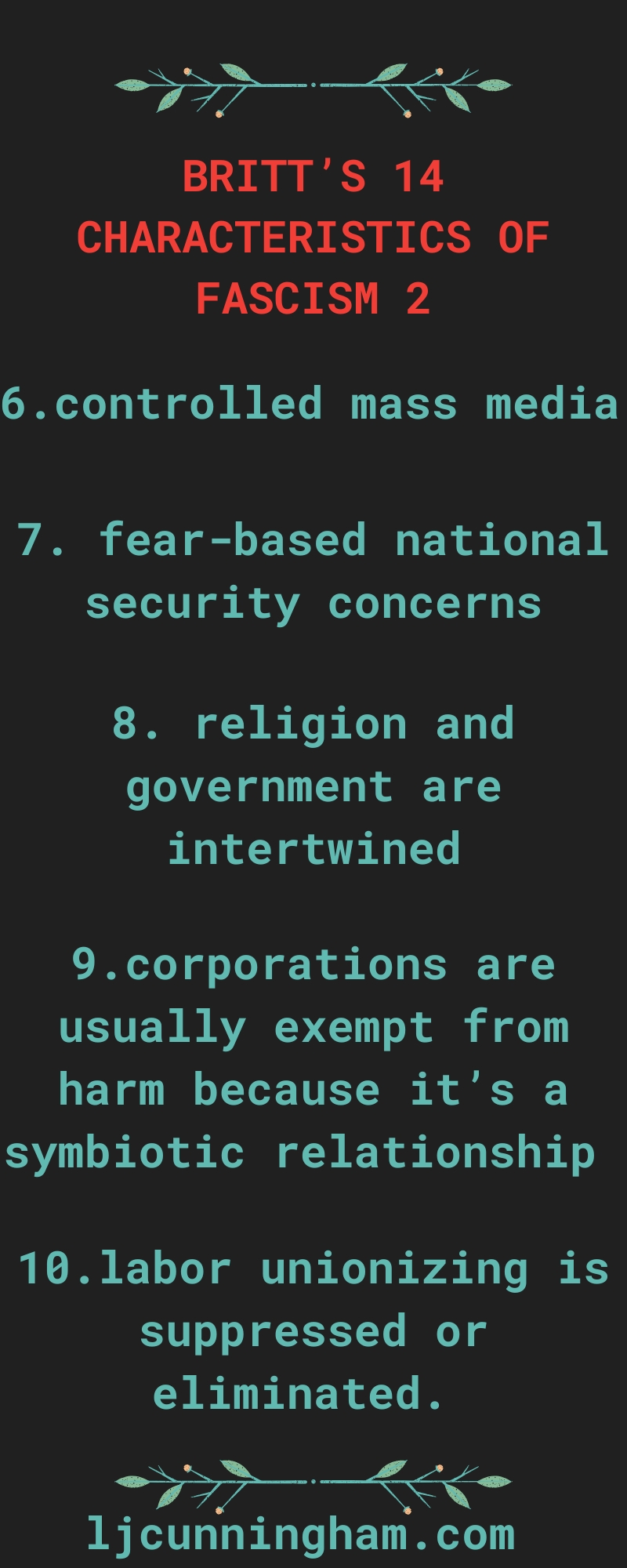 black background red text for title and teal for bullet points reads: britt's 14 characteristics of fascism 2 6. controlled mass media 7 fear based national security concerns 8 religion and government are intertwined 9 religion and government are intertwined 9 corporations are usually exampt from harm because it's a symbiotic relationship