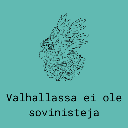 valhallassa ei ole sovinisteja there are no chauvenists in Vallhalla Finnish language. teal background and black outline of a valkyrie and black lettering